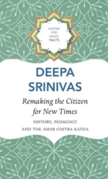 Remaking the Citizen for New Times  History, Pedagogy and the Amar Chitra Katha