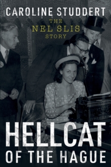 Hellcat of The Hague : The Nel Slis Story