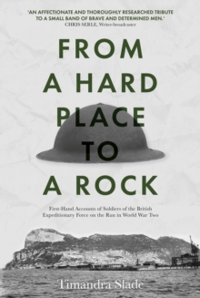 From a Hard Place to a Rock : First-Hand Accounts of Soldiers of the British Expeditionary Force on the Run in World War Two