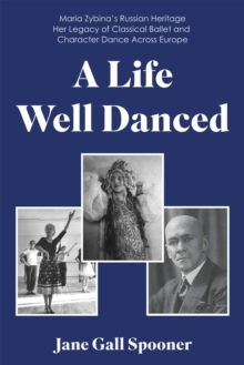 A Life Well Danced: Maria Zybina's Russian Heritage Her Legacy of Classical Ballet and Character Dance Across Europe