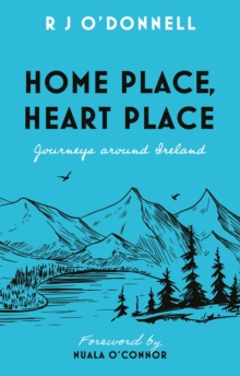 Home Place, Heart Place : Journeys around Ireland