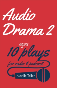 Audio Drama 2 : 10 More Plays for Radio and Podcast