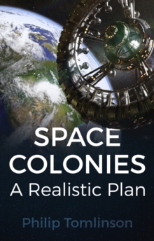 Space Colonies : A Realistic Plan