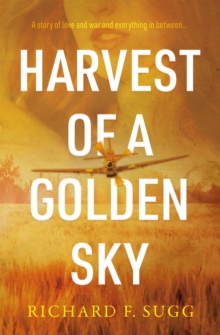 Harvest of a Golden Sky : A Story of Wartime Innocence