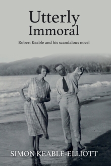 Utterly Immoral : Robert Keable and his scandalous novel