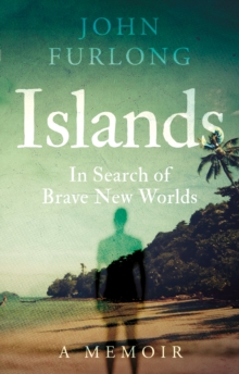 Islands : In Search of Brave New Worlds