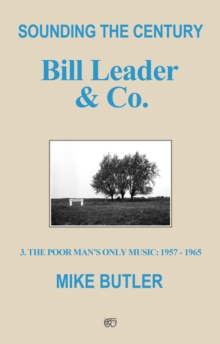 Sounding the Century: Bill Leader & Co. : 3 - The Poor Man's Only Music 1957-1965