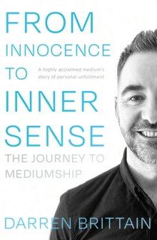 From Innocence to Inner Sense : The Journey to Mediumship