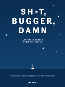 Sh*t Bugger Damn : Provisioning and cooking for a happy Atlantic crossing