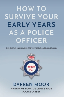 How To Survive Your Early Years As A Police Officer