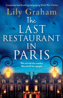 The Last Restaurant in Paris : Completely heartbreaking and gripping World War 2 fiction