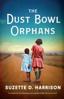 The Dust Bowl Orphans : A completely heartbreaking and unputdownable historical novel