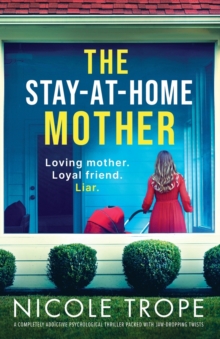 The Stay-at-Home Mother : A completely addictive psychological thriller packed with jaw-dropping twists