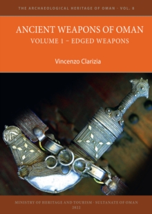 Ancient Weapons of Oman. Volume 1: Edged Weapons