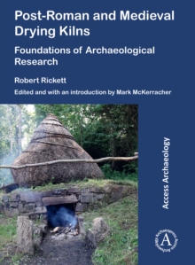 Post-Roman and Medieval Drying Kilns : Foundations of Archaeological Research