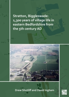 Stratton, Biggleswade : 1,300 Years of Village Life in Eastern Bedfordshire from the 5th Century AD