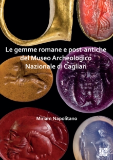 Le gemme romane e post-antiche del Museo Archeologico Nazionale di Cagliari