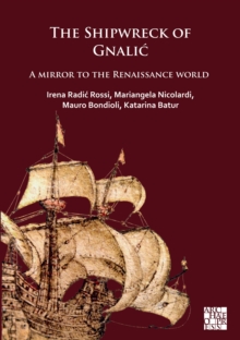 The Shipwreck of Gnalic : A Mirror to the Renaissance World