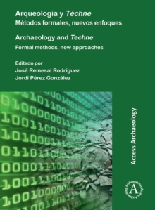 Arqueologia y Techne: Metodos formales, nuevos enfoques : Archaeology and Techne: Formal methods, new approaches