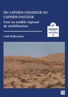 Du capsien chasseur au capsien pasteur : Pour un modele regional de neolithisation