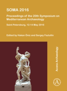 SOMA 2016: Proceedings of the 20th Symposium on Mediterranean Archaeology : Saint Petersburg, 12-14 May 2016