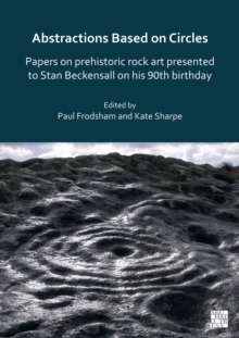 Abstractions Based on Circles: Papers on prehistoric rock art presented to Stan Beckensall on his 90th birthday