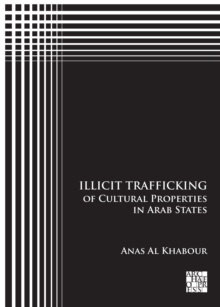 Illicit Trafficking of Cultural Properties in Arab States