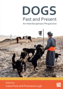 Dogs, Past and Present : An Interdisciplinary Perspective