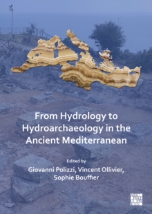 From Hydrology to Hydroarchaeology in the Ancient Mediterranean : An Interdisciplinary Approach