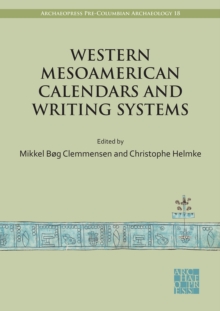 Western Mesoamerican Calendars and Writing Systems : Proceedings of the Copenhagen Roundtable