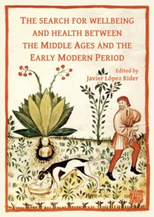 The Search for Wellbeing and Health Between the Middle Ages and the Early Modern Period