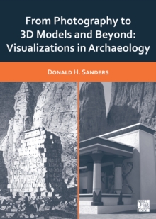 From Photography to 3D Models and Beyond : Visualizations in Archaeology