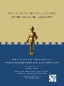 Frontiers of the Roman Empire: The Roman Frontier in Georgia : ????? ???????? ?????????: ??????? ????????? ???? ????????????