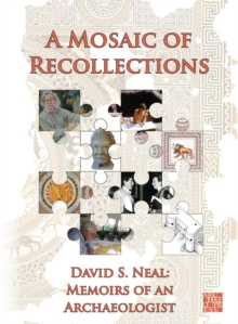 A Mosaic of Recollections : Memoirs of an Archaeologist