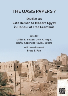 The Oasis Papers 7 : Studies On Late Roman To Modern Egypt In Honour Of Fred Leemhuis