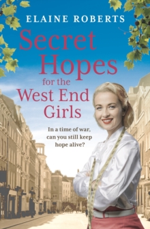 Secret Hopes for the West End Girls : An absolutely gripping and heartbreaking wartime historical saga