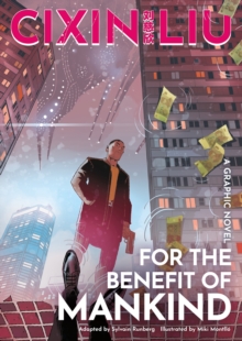 Cixin Liu's For the Benefit of Mankind : A Graphic Novel