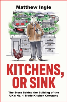 Kitchens, or Sink : How to Build a FTSE 250 Company from Nothing