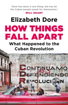 How Things Fall Apart : What Happened to the Cuban Revolution