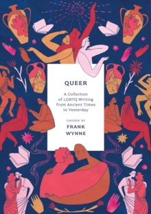 Queer : A Collection of LGBTQ Writing from Ancient Times to Yesterday