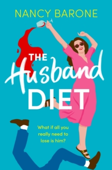 The Husband Diet : An absolutely laugh-out-loud and addictive rom-com that you won't be able to put down!