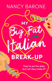 My Big Fat Italian Break-Up : An absolutely hilarious, delightful, and uplifting rom-com to read in 2024!