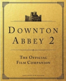 Downton Abbey: A New Era - The Official Film Companion