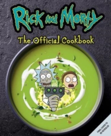 Rick & Morty: The Official Cookbook