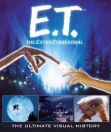 E.T. the Extra-Terrestrial: The Ultimate Visual History