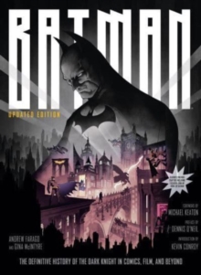 Batman: The Definitive History of the Dark Knight in Comics, Film, and Beyond - Updated Edition