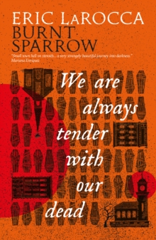 Titan Books Ltd Burnt Sparrow - We Are Always Tender With Our Dead