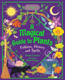 Hachette Children's Group Magical Guide To Plants , Folklore, History And Spells