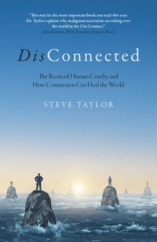 DisConnected : The Roots of Human Cruelty and How Connection Can Heal the World