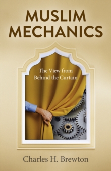 Muslim Mechanics : The View from Behind the Curtain